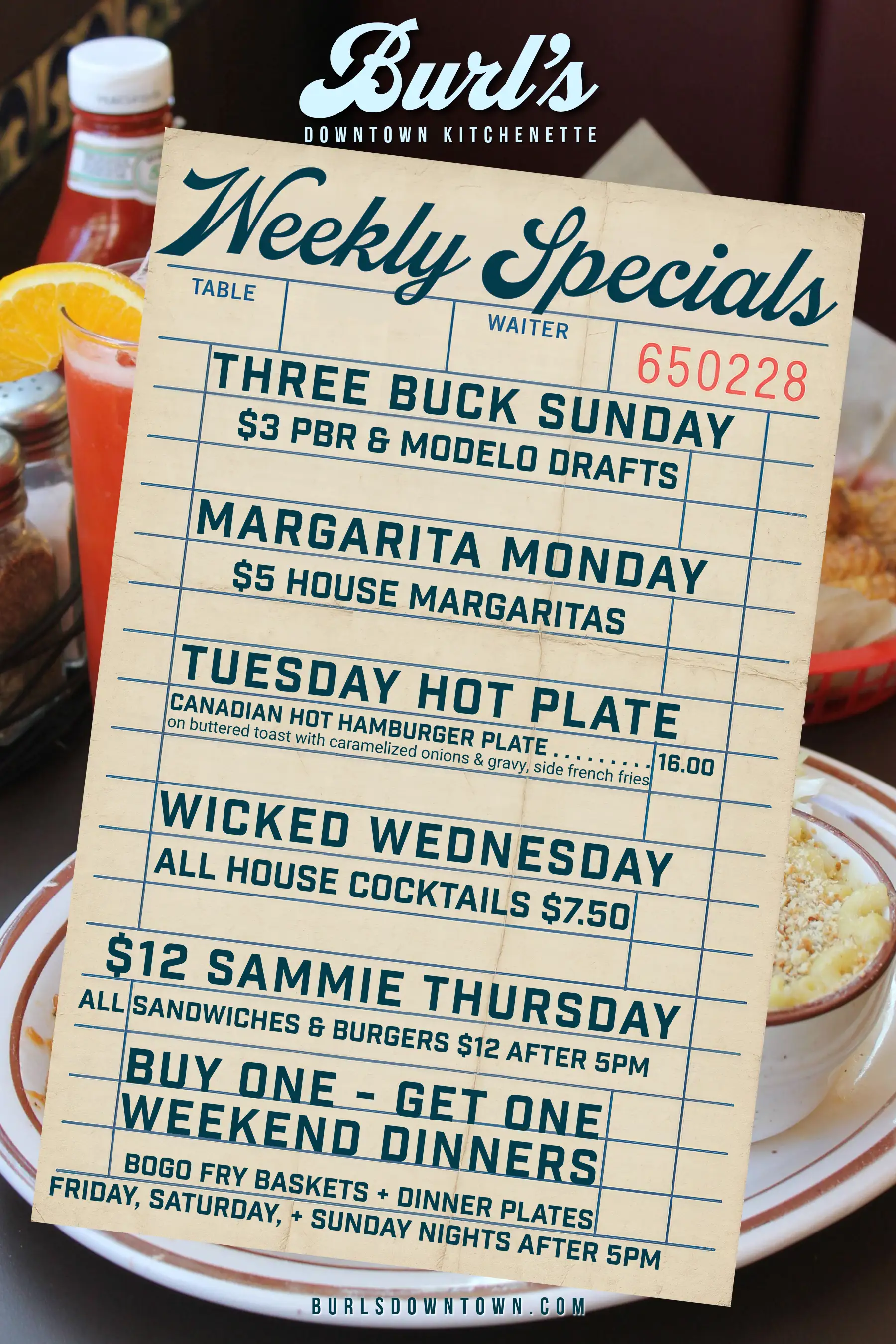 Weekly specials at Burl's. Cheap cocktails and BOGO dinner deals. Every day of the week.